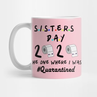 Sisters 2020 the one where they were quarantined Mug